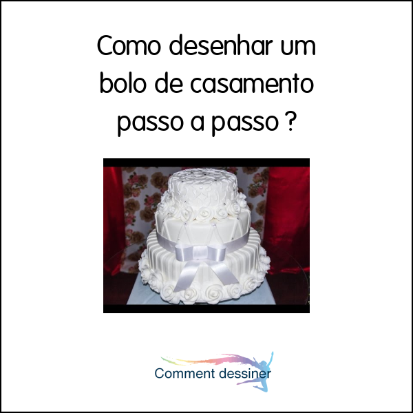 Como desenhar um bolo de casamento passo a passo